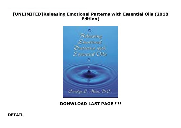 Unlimited Releasing Emotional Patterns With Essential Oils 2018 Edi