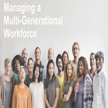 Managing a Multi-Generational Workforce