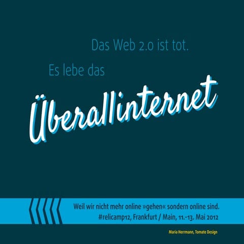 Relicamp12 – Das Web 2.0 ist tot. Es lebe das Überallinternet!