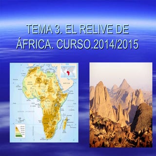 Tema 3 1ºESO (a) Relieve de africa2015