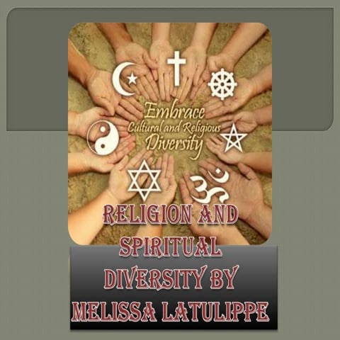 Religion and spiritual diversity by melissa latulippe
