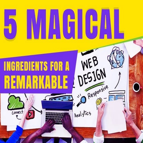 Remarkable website design 5 magical ingredients