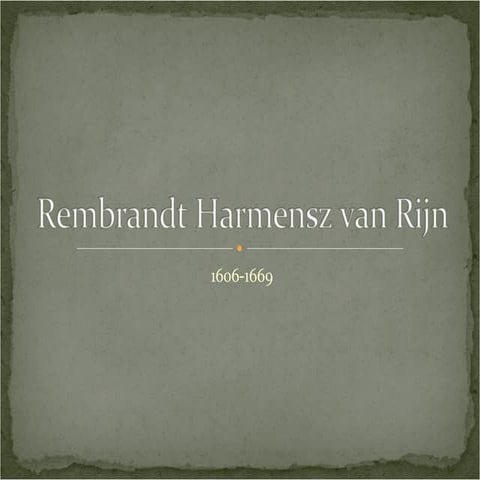 Rembrandt Harmensz van Rijn, History of his Life 