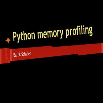 Remember Python - Memory Profiling in Python | PPT