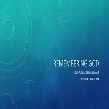 Remembering God- Your Future Depends on It