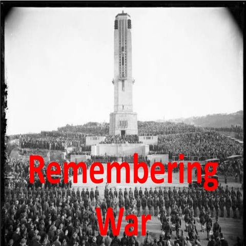 Remembering War - how we have memorialised War 
