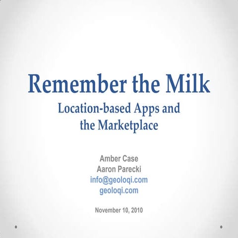 Remember the Milk: Location-based Apps and the Marketplace