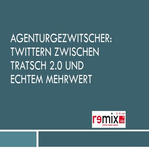 Remix09 - Agenturtwittern zwischen Tratsch und Mehrwert
