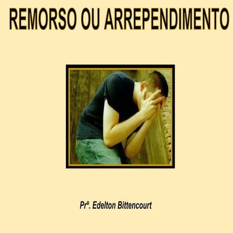 Remorso Ou Arrependimento | PPT