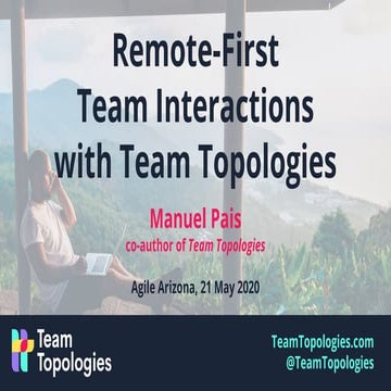 Remote-first Team Interactions with Team Topologies @ Agile Arizona meetup, M...