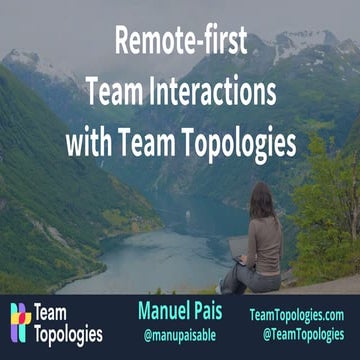 Remote-first Team Interactions with Team Topologies @ Team Topologies Confere...