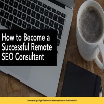 How to Become a Successful Remote SEO Consultant #LisbonSEOMeetup