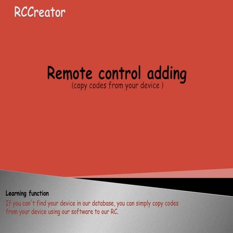 RCCreator Guidance. Remote control adding (copy codes from your original remo...