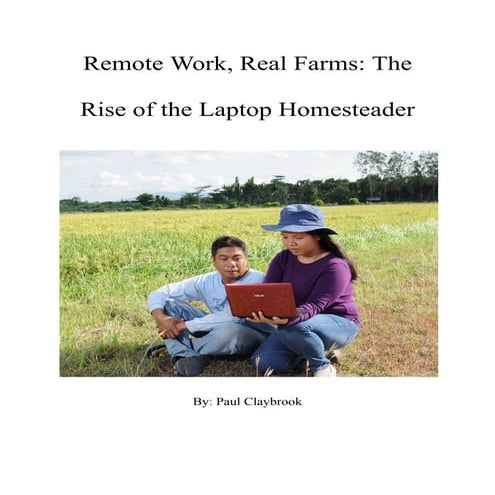 Remote Work, Real Farms_ The Rise of the Laptop Homesteader.pdf