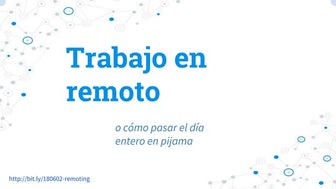 Trabajo en remoto, o cómo pasar el día entero en pijama