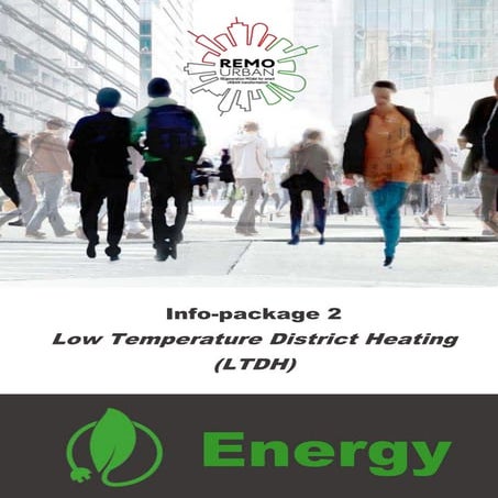 REMOURBAN Information package n2 - Low Temperature District Heating (LTDH)