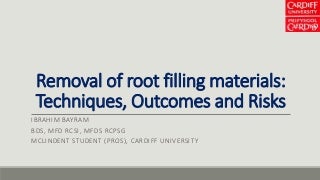 Removal of root filling materials techniques, outcomes and risks