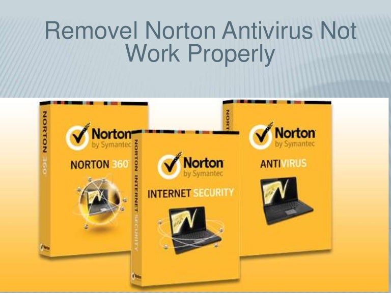 Remove Norton Antivirus Not Work Properly Norton