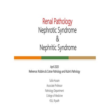 Renal pathology lecture5 Nephrotic & Nephritic syndrome. Sufia Husain 2020