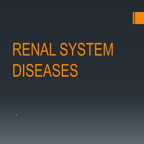 RENAL SYSTEM DISEASES and treatment involved