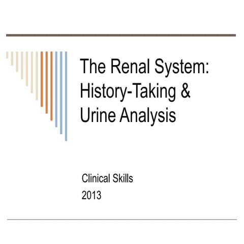 Renal system history taking & urine analysis 2012