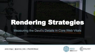 Rendering strategies:  Measuring the devil's details in core web vitals - Jam...