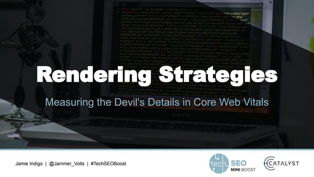 Rendering strategies:  Measuring the devil's details in core web vitals - Jam...
