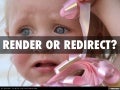 Render Or Redirect?