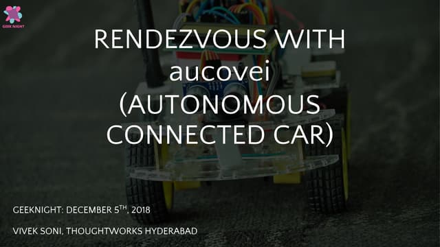 Rendezvous with aucovei (autonomous connected car)