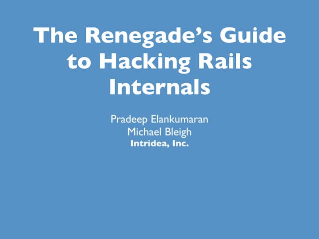 Renegades Guide to Hacking Rails Internals