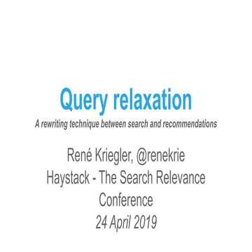 Haystack 2019 - Query relaxation - a rewriting technique between search and r...