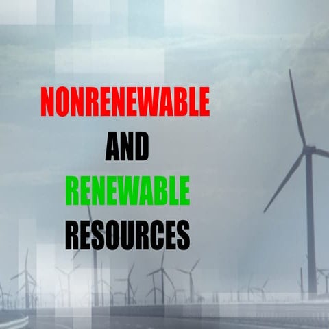 Renewable and non renewable