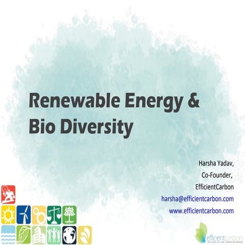 Renewable Energy, Energy Efficiency and Bio Diversity