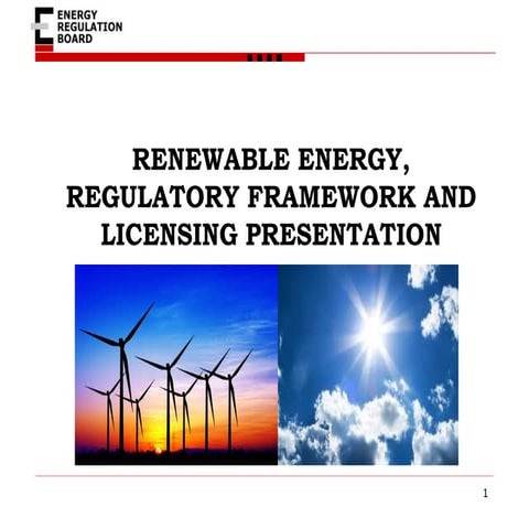 Renewable energy, regulatory framework and licensing presentation (1) | PDF - Renewable Energy Policy And Regulations Framework