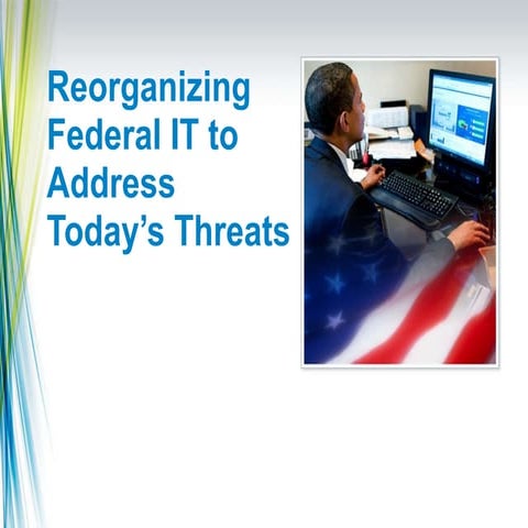 Reorganizing Federal IT to Address Today's Threats