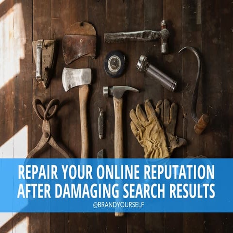 Repair Your Online Reputation After Damaging Search Results | @brandyourself