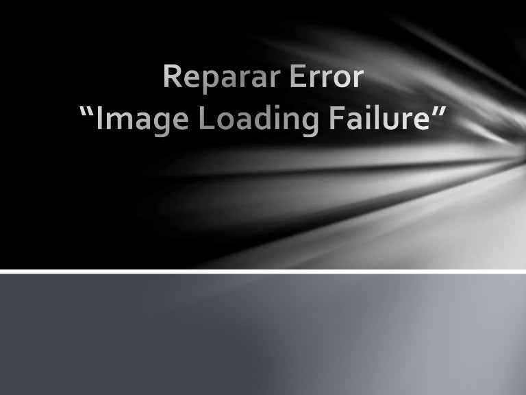 Reparar error “Image Loading Failure”