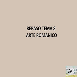 Repaso Tema 8 Arte Románico