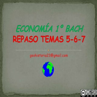 1ºBACH ECONOMÍA Repaso temas 5 6-7 ...