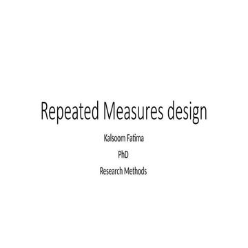Comprehensive Guide to Repeated Measures Design in Research | PPTX