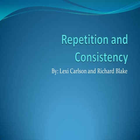 Repetition and consistency