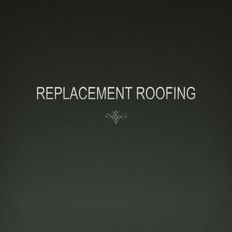 Replacement roofing