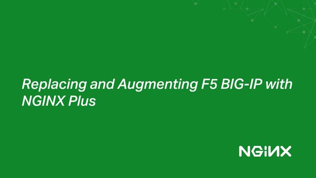 Replacing and Augmenting F5 BIG-IP with NGINX Plus - EMEA