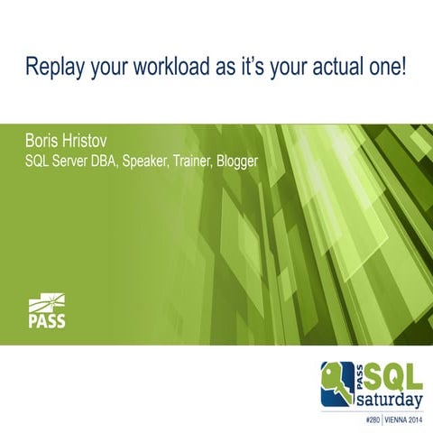 Replay your workload as it is your actual one! 