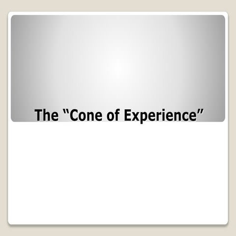 THE CONE OF EXPERIENCE