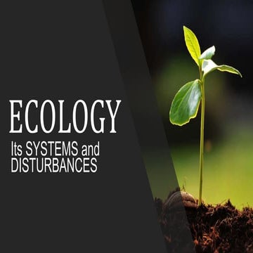 ECOLOGY, its systems and disturbances
