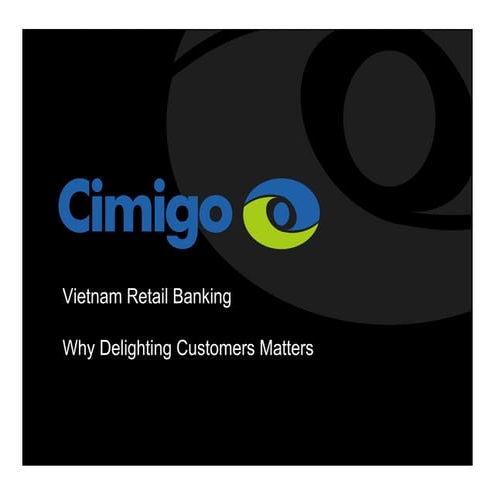Vietnam Retail Banking - Why Delighting Customers Matters?