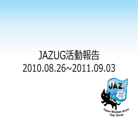 Report JAZUG activities 2010.08-2011.09