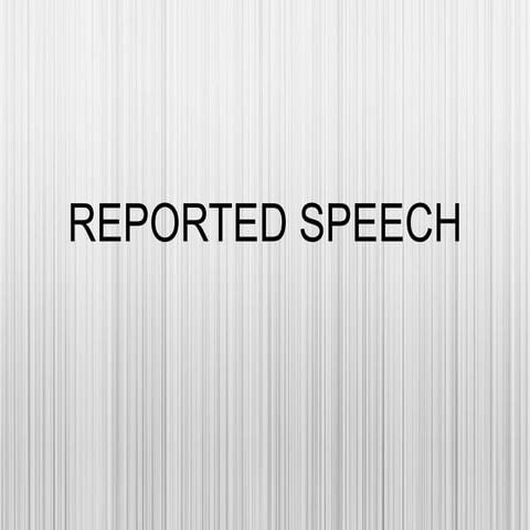 Reported speech and reporting verbs