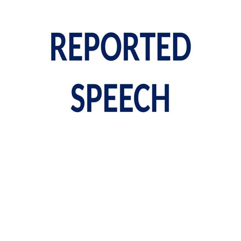 Reported Speech.pptx, ENGLISH 8TH,9TH,10TH